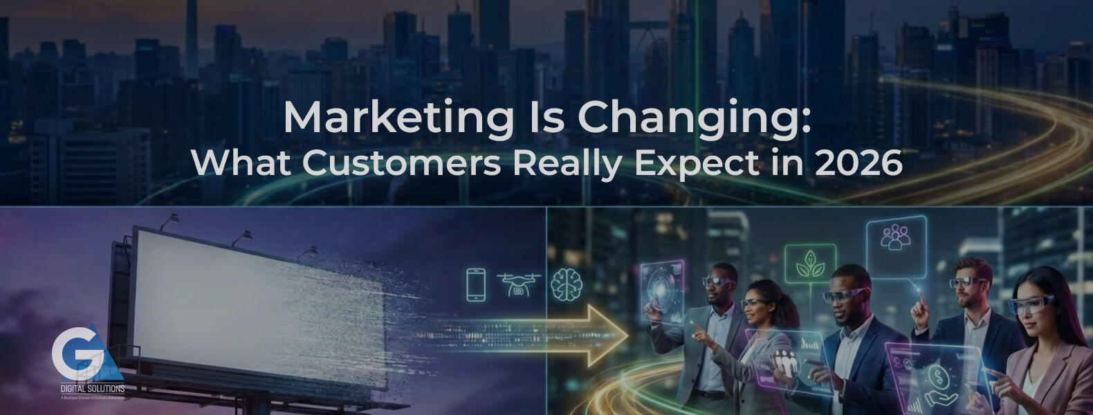 How marketing is changing in 2026, customer expectations, personalization, and digital marketing trends by GA Digital Solutions
